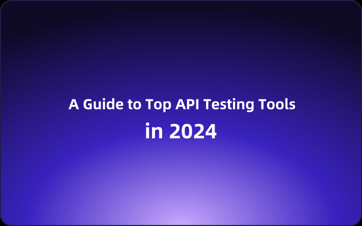 A Guide to Top API Testing Tools in 2025