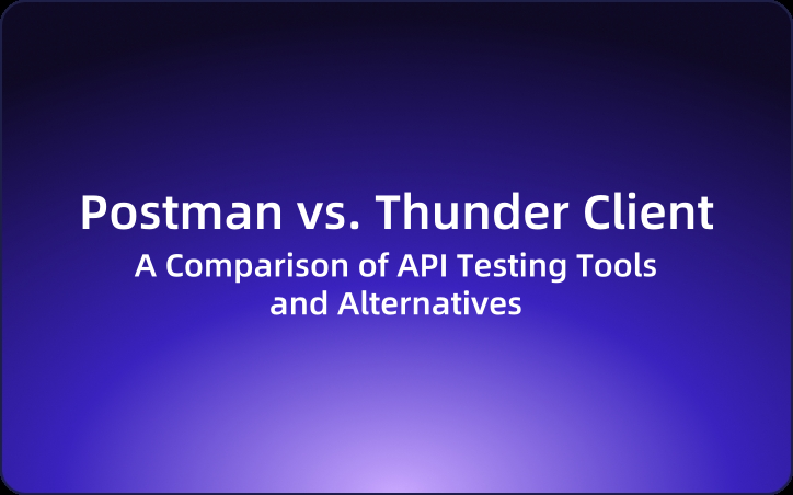 Postman vs. Thunder Client: A Comparison of API Testing Tools and Alternatives