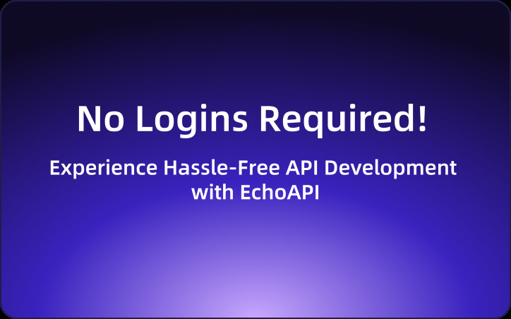 Experience Hassle-Free API Development with EchoAPI: No Logins Required!