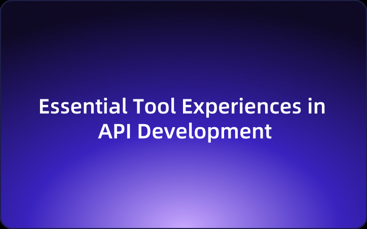 Essential Tool Experiences in API Development: Lessons and Solutions for Developers