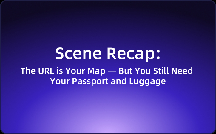 Scene Recap: The URL is Your Map — But You Still Need Your Passport and Luggage