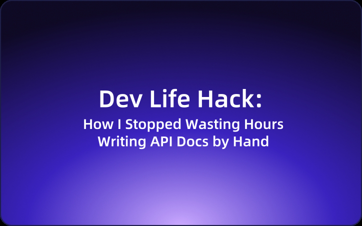Dev Life Hack: How I Stopped Wasting Hours Writing API Docs by Hand