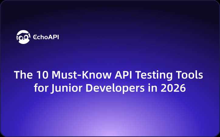 The 10 Must-Know API Testing Tools for Junior Developers in 2026