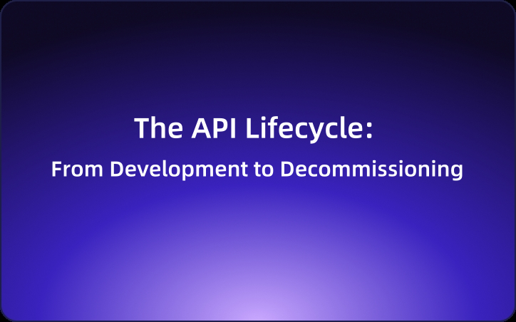 The API Lifecycle: From Development to Decommissioning (And Why Most ...