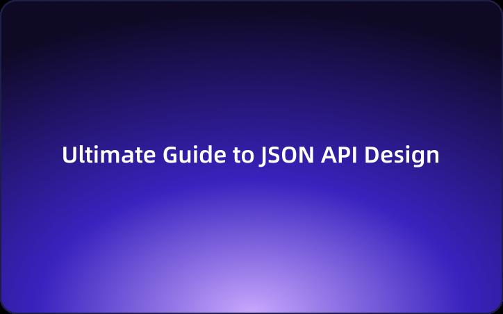 Ultimate Guide to JSON API Design: Principles, Best Practices, and ...