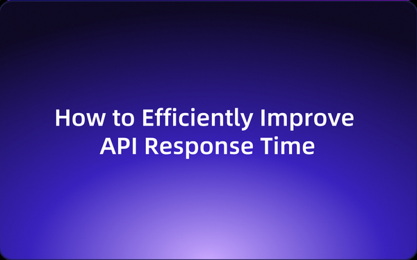 How to Efficiently Improve API Response Time?
